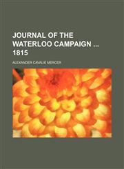 Journal of the Waterloo campaign  1815,1236663160,9781236663160