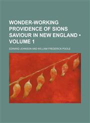 Wonder-Working Providence of Sions Saviour in New England (Volume 1),1151262927,9781151262929