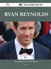 Ryan Reynolds 217 Success Facts - Everything You Need to Know about Ryan Reynolds,1488559031,9781488559037
