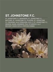 St. Johnstone F.C. St. Johnstone F.C. managers, St. Johnstone F.C. matches, St. Johnstone F.C. players, St. Johnstone F.C. seasons,1157710530,9781157710530