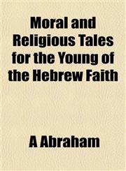 Moral and Religious Tales for the Young of the Hebrew Faith,115242453X,9781152424531