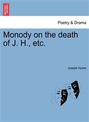 Monody on the death of J. H., etc.,1241167192,9781241167196