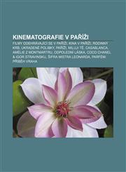 Kinematografie v Paříži Filmy odehrávající se v Paříži, Kina v Paříži, Rodinný krb, Ukradené polibky, Paříži, miluji tě, Casablanca,1232875805,9781232875802