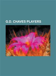 G.D. Chaves Players Adao (Portuguese Footballer Born 1960), Andre Correia, Andre Geraldes, Angelo Varela, Anthony Da Silva, Antonio Dumas,,1155197100,9781155197104