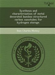 Synthesis and characterization of metal decorated bamboo structured carbon nanotubes for hydrogen storage.,1249036127,9781249036128