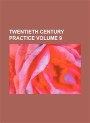 Twentieth century practice Volume 9,1231711884,9781231711880