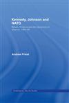 Kennedy, Johnson and the Defence of NATO The Dynamics of Alliance 1962-68 1st Edition,0415649498,9780415649490