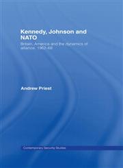 Kennedy, Johnson and the Defence of NATO The Dynamics of Alliance 1962-68 1st Edition,0415649498,9780415649490