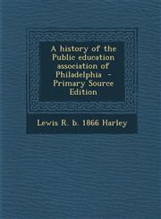 History of the Public Education Association of Philadelphia,1289788030,9781289788032