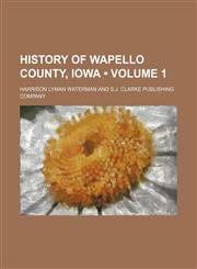 History of Wapello County, Iowa (Volume 1),1154337588,9781154337587