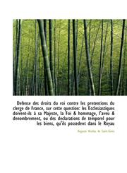 Défense des droits du roi contre les prétentions du clergé de France, sur cette question les Ecclés,1110997434,9781110997435