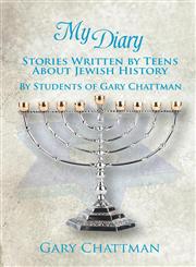 My Diary Stories Written by Teens about Jewish History - By Students of Gary Chattman,162516713X,9781625167132