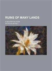 Ruins of many lands; a descriptive poem,1458971260,9781458971265