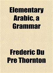 Elementary Arabic, a Grammar,115251704X,9781152517042