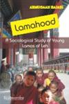 Lamahood A Sociological Study of Young Lamas of Leh,9350180057,9789350180051