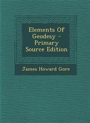 Elements Of Geodesy - Primary Source Edition,1295066386,9781295066384