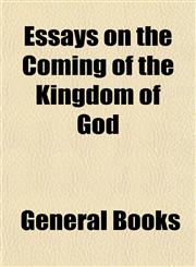 Essays on the Coming of the Kingdom of God,115289823X,9781152898233