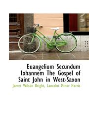 Euangelium Secundum Iohannem The Gospel of Saint John in West-Saxon,1116748029,9781116748024