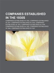 Companies established in the 1930s Companies established in 1930, Companies established in 1931, Companies established in 1932,1232582816,9781232582816