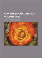 Congressional edition Volume 1569,1236119770,9781236119773