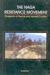 The Naga Resistance Movement Prospects of Peace and Armed Conflict 1st Edition,8187498374,9788187498377