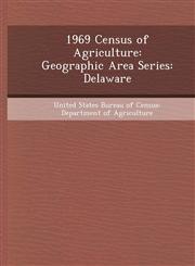 1969 Census of Agriculture Geographic Area Series: Delaware,1248966309,9781248966303