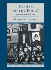 Father of the Poor? Vargas and His Era,0521585287,9780521585286