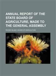 Annual Report of the State Board of Agriculture, Made to the General Assembly,1151169277,9781151169273
