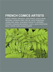 French comics artists Albert Uderzo, Enki Bilal, Jean Giraud, Jean-Claude Mézières, Jacques Tardi, Gotlib, Lewis Trondheim, Joann Sfar, Greg,1155853768,9781155853765