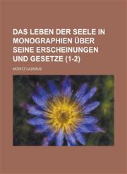 Das Leben Der Seele in Monographien Uber Seine Erscheinungen Und Gesetze (1-2),1234546140,9781234546144