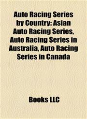 Auto Racing Series by Country Asian Auto Racing Series, Auto Racing Series in Australia, Auto Racing Series in Canada,1158115717,9781158115716