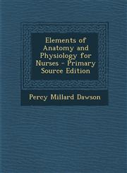 Elements of Anatomy and Physiology for Nurses - Primary Source Edition,1293684570,9781293684573