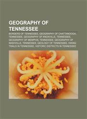 Geography of Tennessee Borders of Tennessee, Geography of Chattanooga, Tennessee, Geography of Knoxville, Tennessee, Geography of Memphis,1157100406,9781157100409
