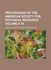 Proceedings of the American Society for Psychical Research Volume 9-10,1234134861,9781234134860