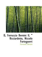 D, Ferruccio Bernini IL " Ricciardetto, Niccolo Forteguerri,1115023195,9781115023191