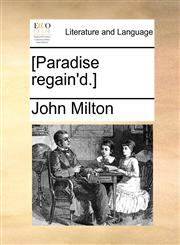 [Paradise regain'd.],1170105548,9781170105542