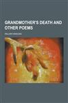 Grandmother's Death and Other Poems,1230368043,9781230368047