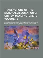 Transactions of the National Association of Cotton Manufacturers Volume 76,1234049198,9781234049195