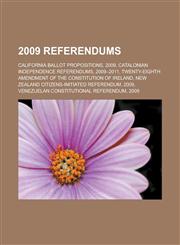2009 Referendums California Ballot Propositions, 2009, Catalonian Independence Referendums, 2009-2011, Twenty-Eighth Amendment of the C,1157651828,9781157651826