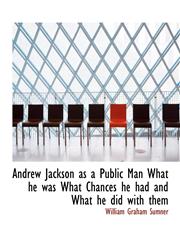 Andrew Jackson as a Public Man What he was What Chances he had and What he did with them,1140169777,9781140169772