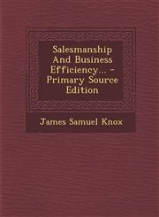 Salesmanship and Business Efficiency... - Primary Source Edition,1295375559,9781295375554