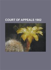 Court of Appeals 1902,1230042768,9781230042763