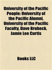 University of the Pacific People University of the Pacific Alumni, University of the Pacific Faculty, Dave Brubeck, Jamie Lee Curtis,1158200668,9781158200665