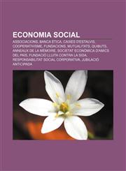 Economia social Associacions, Banca ètica, Caixes d'estalvis, Cooperativisme, Fundacions, Mutualitats, Quibuts, Anneaux de la Mémoire,1232762105,9781232762102