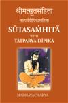 Sutasamhita with Tatparya Dipika 2 Vols. Revised Edition,8180901327,9788180901324