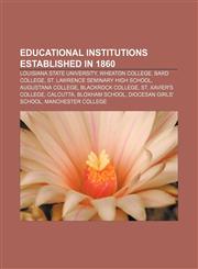 Educational institutions established in 1860 Louisiana State University, Wheaton College, Bard College, St. Lawrence Seminary High School,1156452015,9781156452011