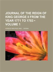 Journal of the reign of King George II from the year 1771 to 1783 (Volume 1),1151088129,9781151088123