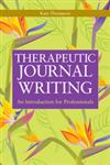 Therapeutic Journal Writing A Tool for Personal Development and Professional Practice,1843106906,9781843106906