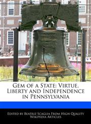 Gem of a State Virtue, Liberty and Independence in Pennsylvania,1170096379,9781170096376