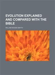 Evolution explained and compared with the Bible,1154554902,9781154554908